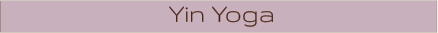 Yin Yoga